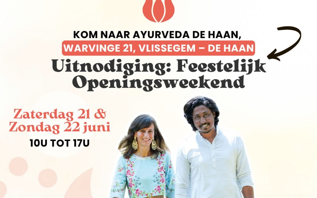 Uitnodiging: feestelijk openingsweekend – ‘Ontdek authentieke Ayurveda in De Haan’