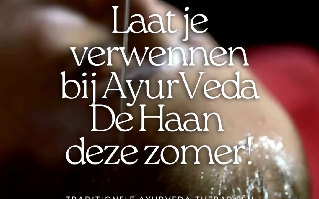 Laat je verwennen bij AyurVeda De Haan deze zomervakantie!